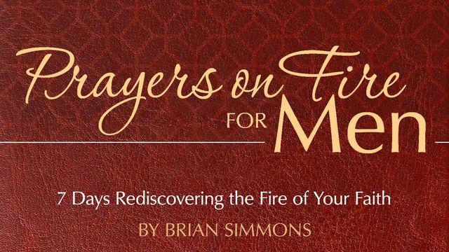 Prayers on Fire for Men: 7 Days Rediscovering the Fire of Your Faith