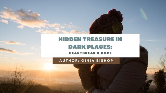 Hidden Treasure in Dark Places: Heartbreak & Hope