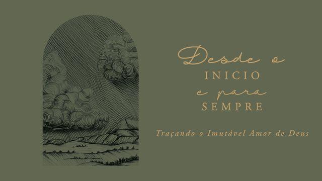 Desde o Início e Para Sempre