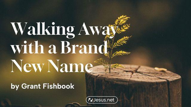 Walking Away With a Brand New Name