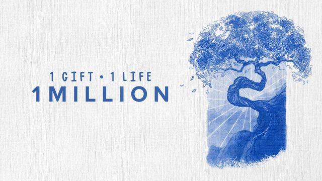 1 Gift. 1 Life. 1 Million.