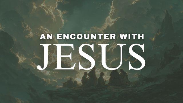 An Encounter With Jesus