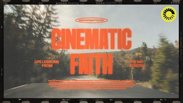 Cinematic Faith: Life Lessons From the Big Screen
