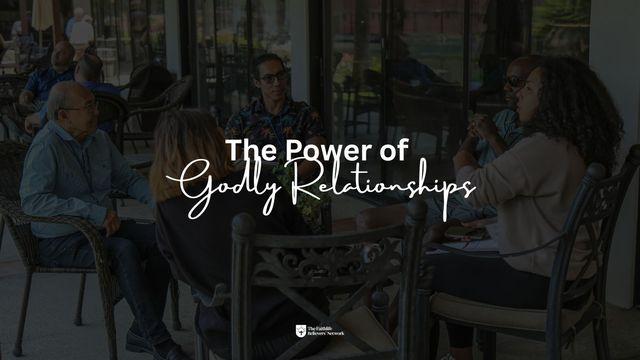 The Power of Godly Relationships
