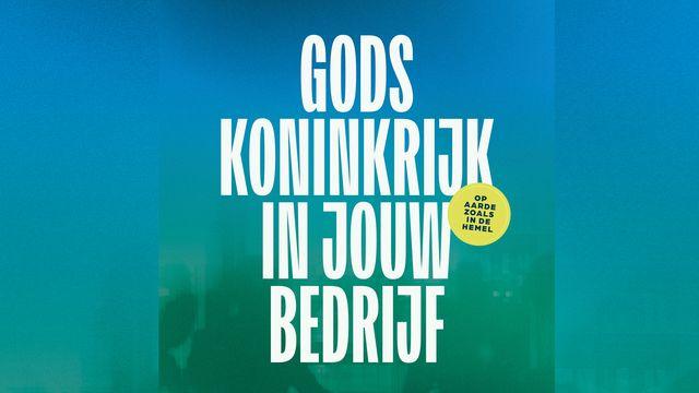 Gods koninkrijk in jouw bedrijf