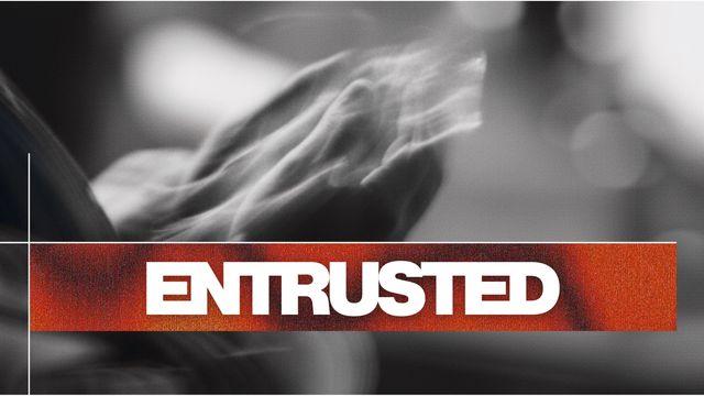 Entrusted - Stewarding What God Entrusts
