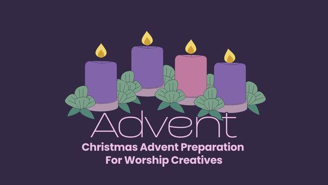 Christmas Advent Preparation for Worship Creatives
