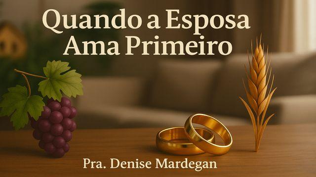 Quando a Esposa Ama Primeiro