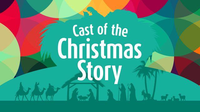 The Cast of the Christmas Story