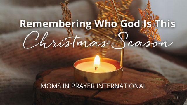 Remembering Who God Is This Christmas Season