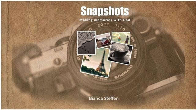 Snapshots: Making Memories With God