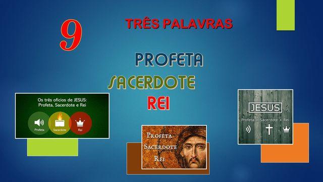 I) 3 PALAVRAS - PROFETA, SACERDOTE E REI