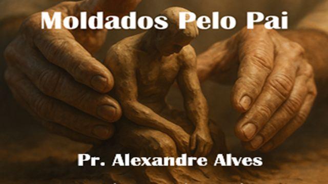 Moldados Pelo Pai