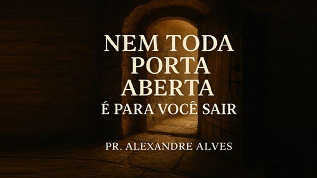 Nem Toda Porta Aberta É Para você Sair