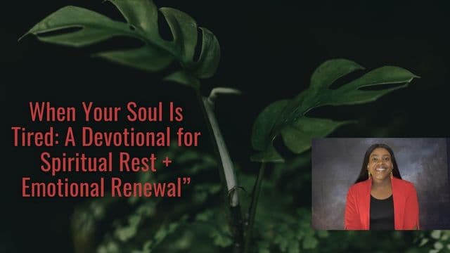 When Your Soul Is Tired: A Devotional for Spiritual Rest + Emotional Renewal”
