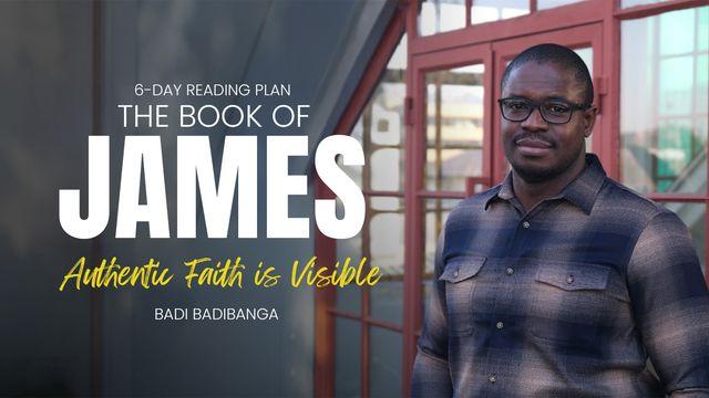 The Book of James: Authentic Faith Is Visible