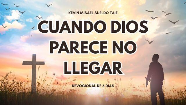 Cuando Dios parece no llegar