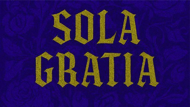 Sola Gratia - Somente Pela Graça