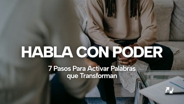 Habla Con Poder: 7 Pasos Para Activar Palabras Que Transforman
