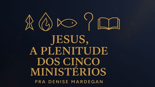 Jesus, a Plenitude Dos Cinco Ministérios