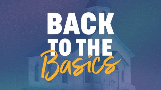 Back to the Basics: A Journey of Faith