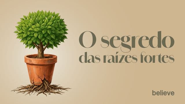 O Segredo Das Raízes Fortes