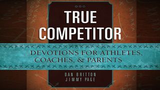 True Competitor: A 10-Day Devotional For Athletes, Coaches & Parents 1 Timothy 2:8 New Living Translation