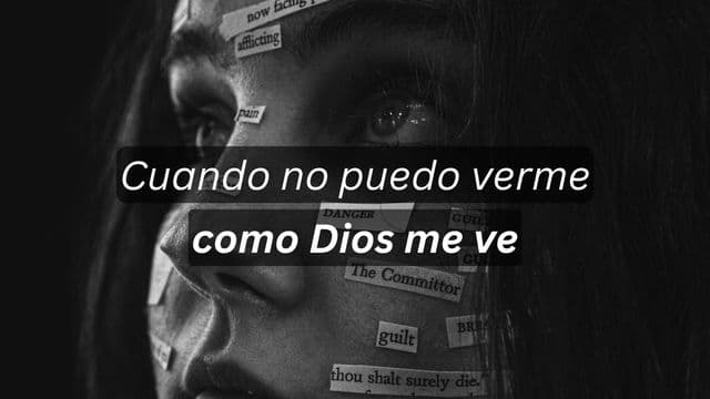 Cuando no puedo verme como Dios me ve