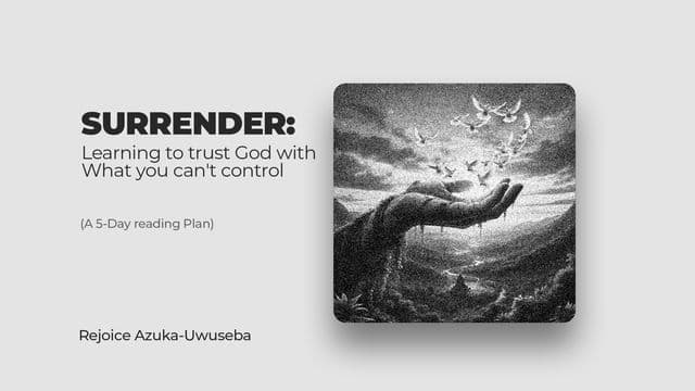 Surrender: Learning to Trust God With What You Cannot Control