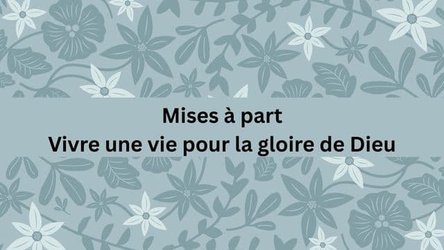 Mises À Part: Vivre Une Vie Pour La Gloire De Dieu