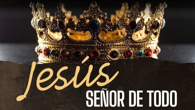 Jesús, Señor De Todo.