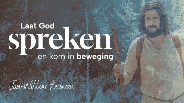 Laat God tot je spreken en kom in beweging
