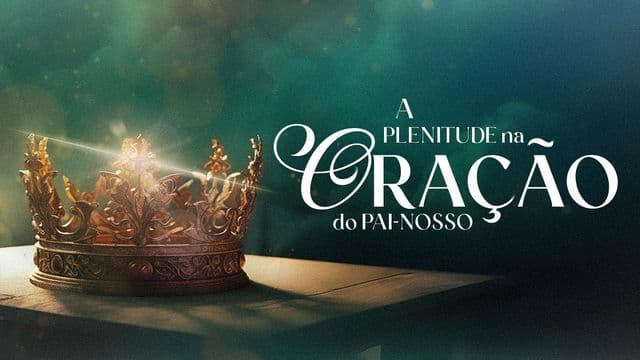 A Plenitude na Oração do Pai-nosso