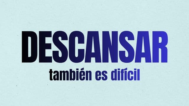 Descansar También Es Difícil