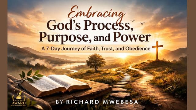  Embracing God's Process, Purpose, and Power by Richard Mwebesa 