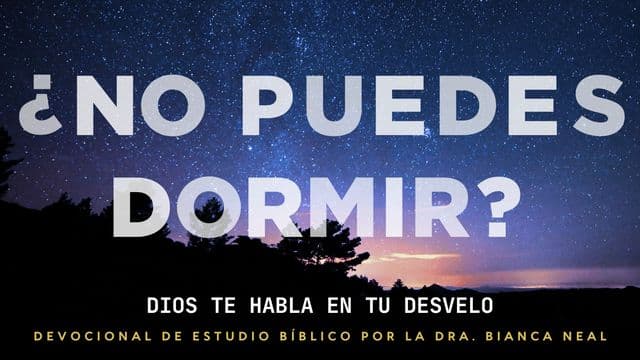 ¿No Puedes Dormir? Dios Te Habla en Tu Desvelo