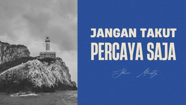 Jangan Takut, Percaya Saja