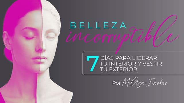 Belleza Incorruptible:  Aprende a Liderar Tu Interior Para Vestir Tu Exterior
