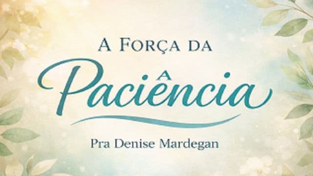 A Força da Paciência