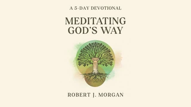 From Anxiety to Peace: Meditating God's Way With Robert J. Morgan