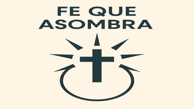 Fe Que Asombra