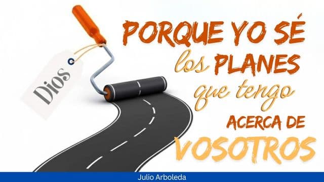 ¡Yo Sé Los Planes Que Tengo Acerca De Vosotros!