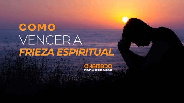 COMO VENCER A FRIEZA ESPIRITUAL