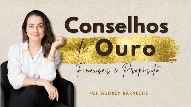 Conselhos de Ouro — Finanças e Propósito