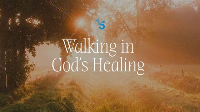 Walking in God’s Healing
