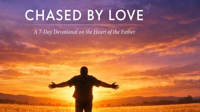 Chased by Love: A 7-Day Devotional on the Heart of the Father