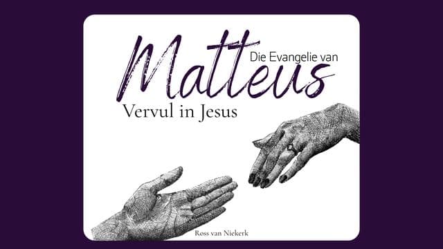 Die Evangelie Van Matteus - Vervul in Jesus