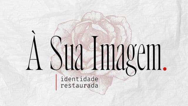 À Sua Imagem: Identidade Restaurada