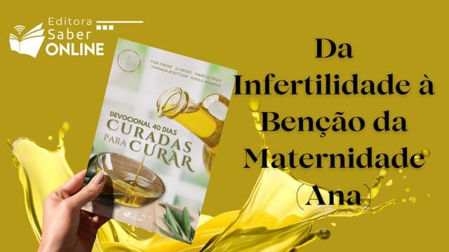 Da Infertilidade À Bênção Da Maternidade (Ana)