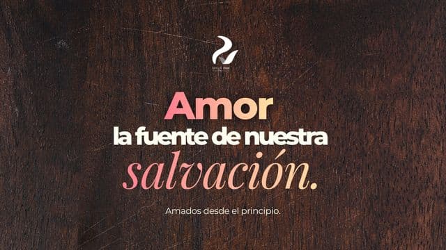 Amor: La Fuente De Nuestra Salvación